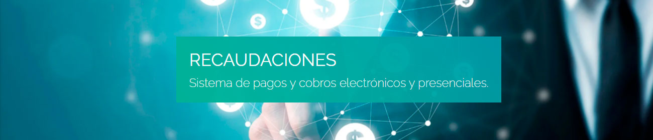 RECAUDACIONES - Pagos y Cobranzas - Pagos y Cobros electrónicos, por línea de caja y por Terminales de Autoservicio. PAGAR.